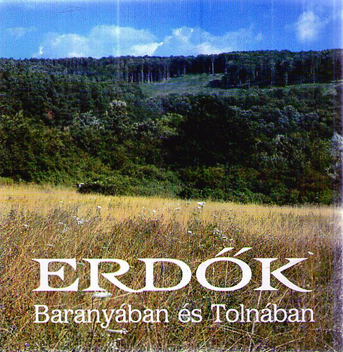 Erdők Baranyában és Tolnában