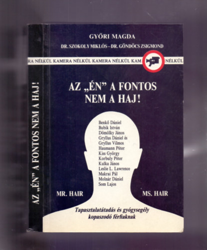 Dr. Szokoly Mikl�s, Dr. G�nd�cs Zsigmond Gy�ri Magda - Az "�n" a fontos, nem a haj! - Tapasztalat�tad�s �s gy�gyseg�ly kopaszod� f�rfiaknak