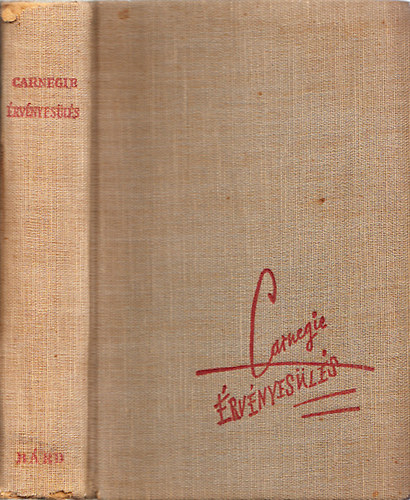 Dale Carnegie - Érvényesülés - Amerikai karrier-iskola (A Sikerkalauz I. kiadása)