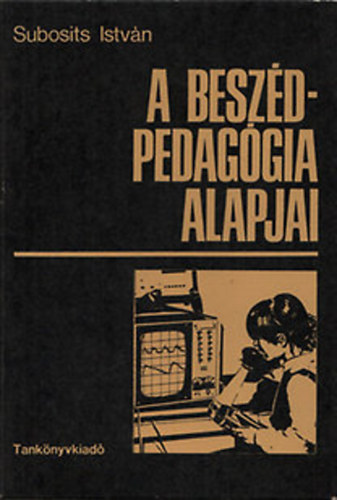 Subosits Istvn - A beszdpedaggia alapjai