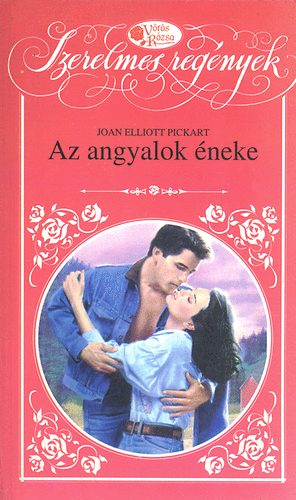 Joan Elliott Pickart - Az angyalok éneke (Vörös Rózsa)