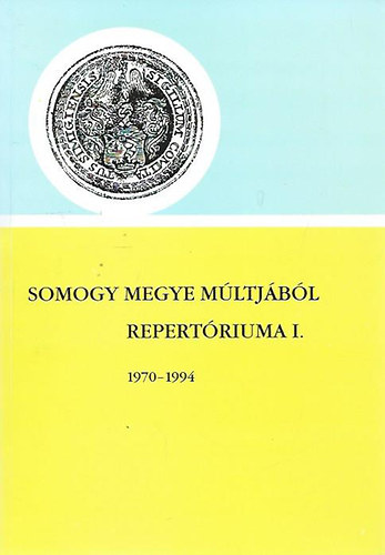 Kanyar Jzsef  (szerk.) - Somogy megye mltjbl-Repertriuma I. 1970-1994