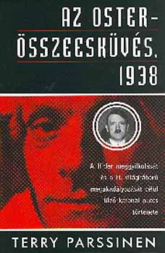 Szerk.: Bksi Jzsef, Ford.: Tth Rbert Terry Parssinen - Az Oster-sszeeskvs, 1938 - A HITLER MEGGYILKOLST S A II. VILGHBOR MEGAKADLYOZST CLUL TZ KATONAI PUCCS TRTNETE