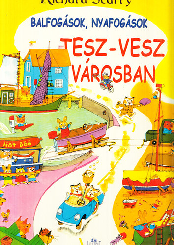 Richard Scarry - Balfogsok, nyafogsok Tesz-Vesz Vrosban