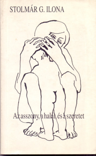 Stolmr G. Ilona - Az asszony, a hall, s a szeretet