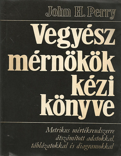 John H. Perry - Vegy�szm�rn�k�k k�zik�nyve I-II.