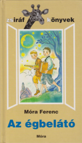 M�ra Ferenc - Az �gbel�t� (Zsir�f-k�nyvek)
