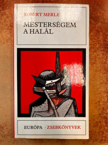 Gera Gyrgy  Robert Merle (ford.) - Mestersgem a hall (La mort est mon mtier) - Gera Gyrgy fordtsban; Sajt kppel!