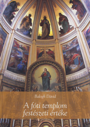 Balogh Dávid - A fóti templom festészeti értéke
