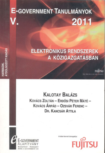 Kalotay Balázs (szerk.) - E-Government Tanulmányok V. (2011)- Elektronikus rendszerek a közigazgatásban