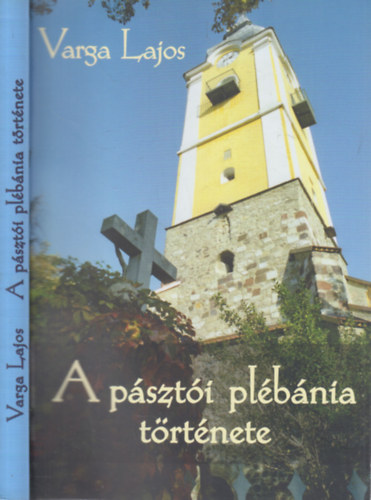 Varga Lajos - A pásztói plébánia története (dedikált)