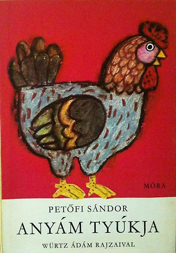 Petőfi Sándor - Anyám tyúkja
