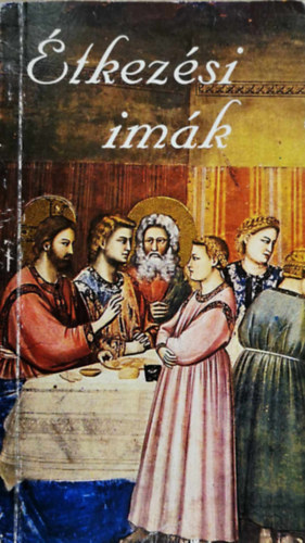 Barsi Balázs (szerk.) - Étkezési imák