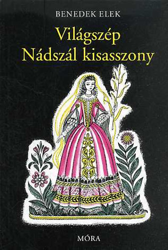 Benedek Elek - Vilgszp Ndszl kisasszony s ms mesk (K. Lukts Kat rajzaival)