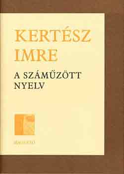 Kert�sz Imre - A sz�m�z�tt nyelv