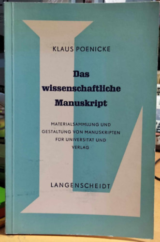 Klaus Poenicke - Das wissenschaftliche Manuskript - Materialsammlung und Gestaltung von Manuskripten für universitat und verlag