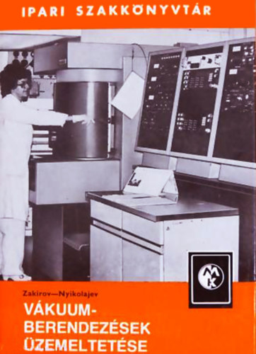 F. G. Zakirov - E. A. Nyikolajev - Vákuumberendezések üzemeltetése