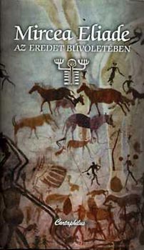 Mircea Eliade - Az eredet b�v�let�ben