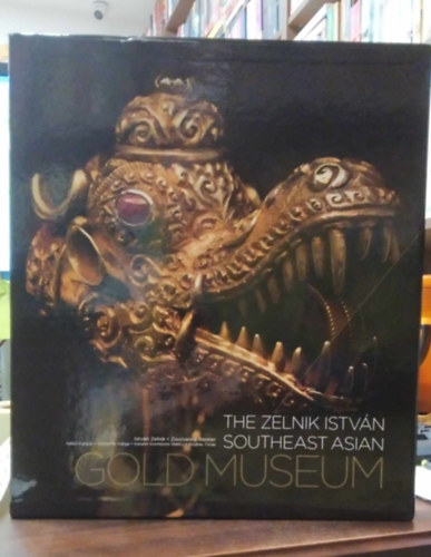 Zsuzsanna Renner Zelnik Istv�n - The Zelnik Istv�n southeast asian Gold Museum