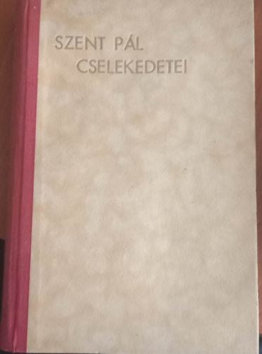 Szunyogh X. Ferenc - Szent Pál cselekedetei (Krisztus szikrája)