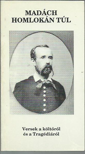 Praznovszky Mih�ly  (szerk.) - Mad�ch homlok�n t�l - Versek a k�lt�r�l �s a Trag�di�r�l