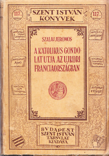A katolikus gondolat tja az jkori Franciaorszgban (XIX-XX.szzad) (Szent Istvn knyvek 117.)