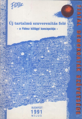 M�dos M�rton  (szerk.) Mezei G�za (szerk.) - �j tartalm� szuverenit�s fel� - A Fidesz k�l�gyi koncepci�ja