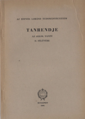 Az E�tv�s Lor�nd Tudom�nyegyetem tanrendje az 1959/60. tan�v II. f�l�v�re