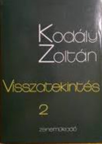 Kodly Zoltn - Visszatekints 2.