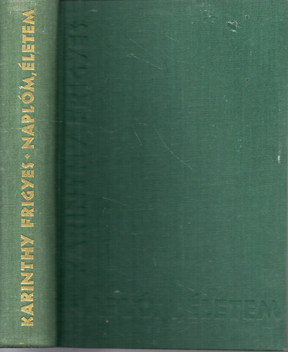 Karinthy Frigyes - Napl�m, �letem