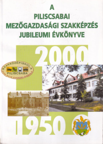 Perlakin� Cserni M�nika - A piliscsabai mez�gazdas�gi szakk�pz�s jubileumi �vk�nyve 1950-2000