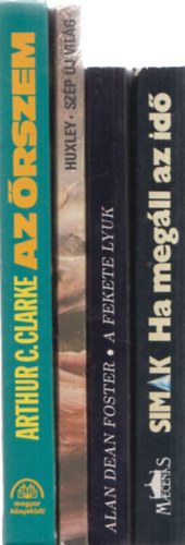 4db scifi - Clifford D. Simak: Ha megll az id + Alan Dean Foster: A fekete lyuk + Arthur C. Clarke: Az rszem + A. Huxley: Szp j vilg