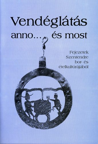 Soós Sándor  (szerk.) - Vendéglátás anno... és most