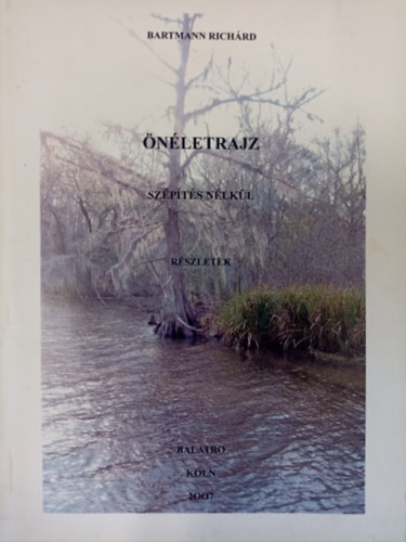 Bartmann Rich�rd - �n�letrajz - Sz�p�t�s n�lk�l ( R�szletek )