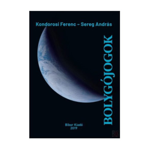 Sereg Andr�s Kondorosi Ferenc - Bolyg�jogok - Norma, erk�lcs, hit az emberis�g szolg�lat�ban