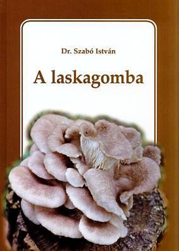 Dr. Szabó István - A laskagomba
