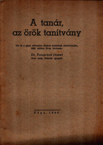 Dr. Pongr�cz J�zsef - A tan�r, az �r�k tan�tv�ny