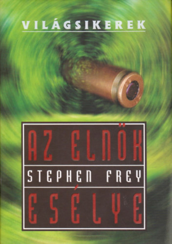 Stephen Frey - Az elnk eslye (Vilgsikerek)