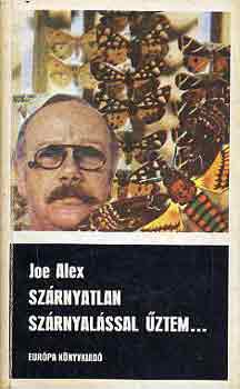 Joe Alex - Szárnyatlan szárnyalással űztem...