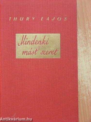 Thury Lajos - Mindenki mást szeret