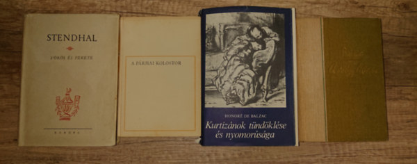 Stendhal Honoré de Balzac - A francia realizmus négy nagyregénye: Vörös és fekete, A pármai kolostor, Kurtizánok tündöklése és bukása, A völgy lilioma