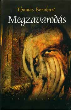 Thomas Bernhard - Megzavarod�s