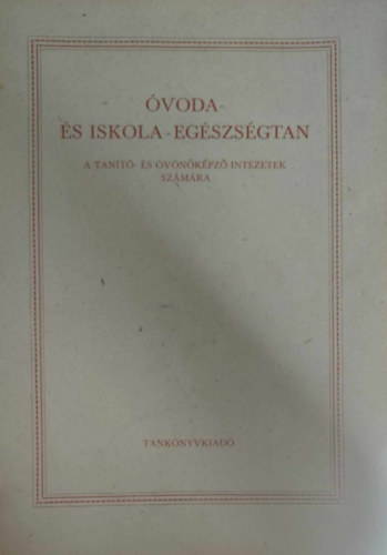 Dr Krajcsovics Pál - Óvoda- és iskola-egészségtan a tanító és óvónőképző intézetek számára