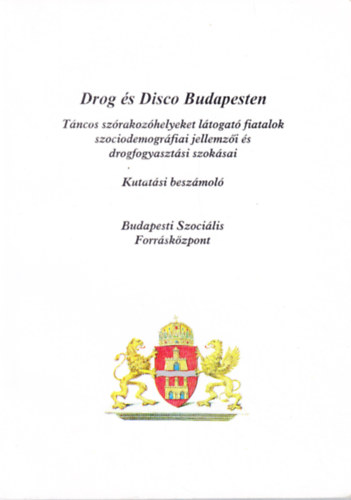 Demetrovics Zsolt (szerk.) - Drog s Disco Budapesten Tncos szrakozhelyeket  ltogat fiatalok szociodemogrfiai jellemzi s drogfogyasztsi szoksai