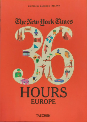 Barbara Ireland - The New York Times: 36 hours Europe, 2nd Edition - 36 óra Európa ( Útikönyv angol nyelven)