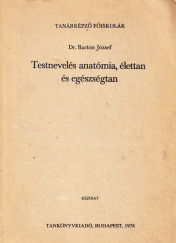 dr. Barton Jzsef - Testnevels anatmia, lettan s egzsgtan