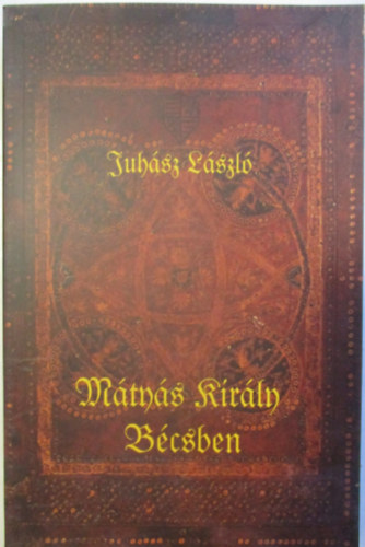 Juh�sz L�szl� - M�ty�s kir�ly B�csben