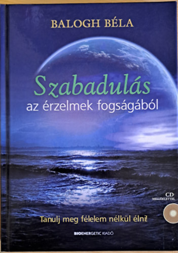 Balogh Béla - Szabadulás az érzelmek fogságából