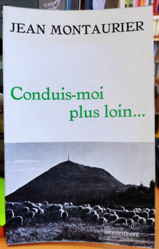 Jean Montaurier - Conduis-moi plus loin... (Vezess tov�bb...)