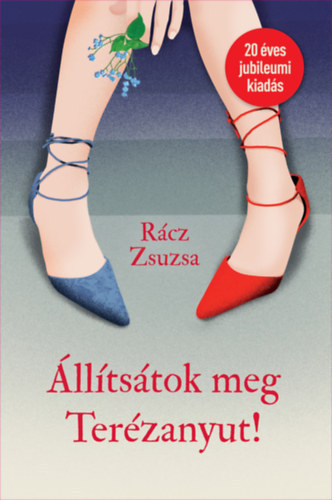 R�cz Zsuzsa - �ll�ts�tok meg Ter�zanyut!